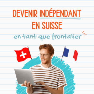 Formation devenir independant suisse frontalier